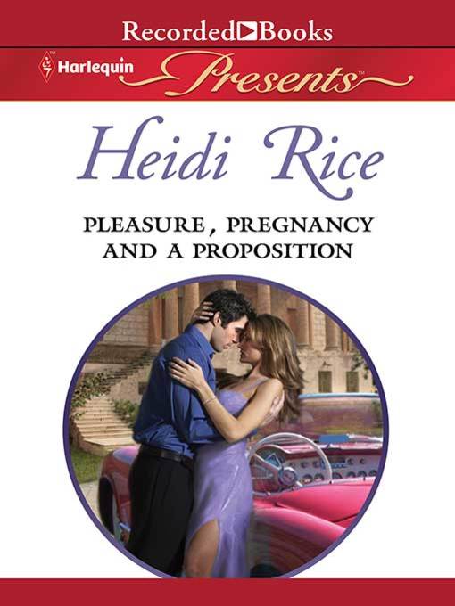 Title details for Pleasure, Pregnancy, and a Proposition by Heidi Rice - Wait list